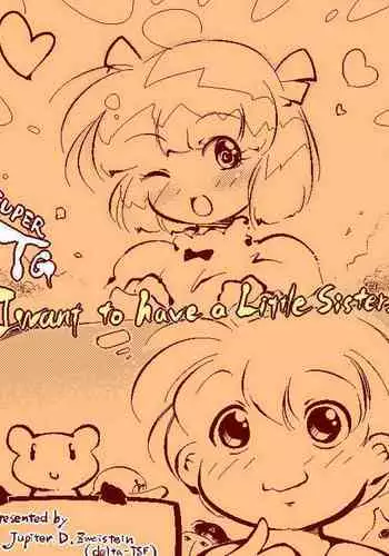 Super TG I want to have a little sister!!